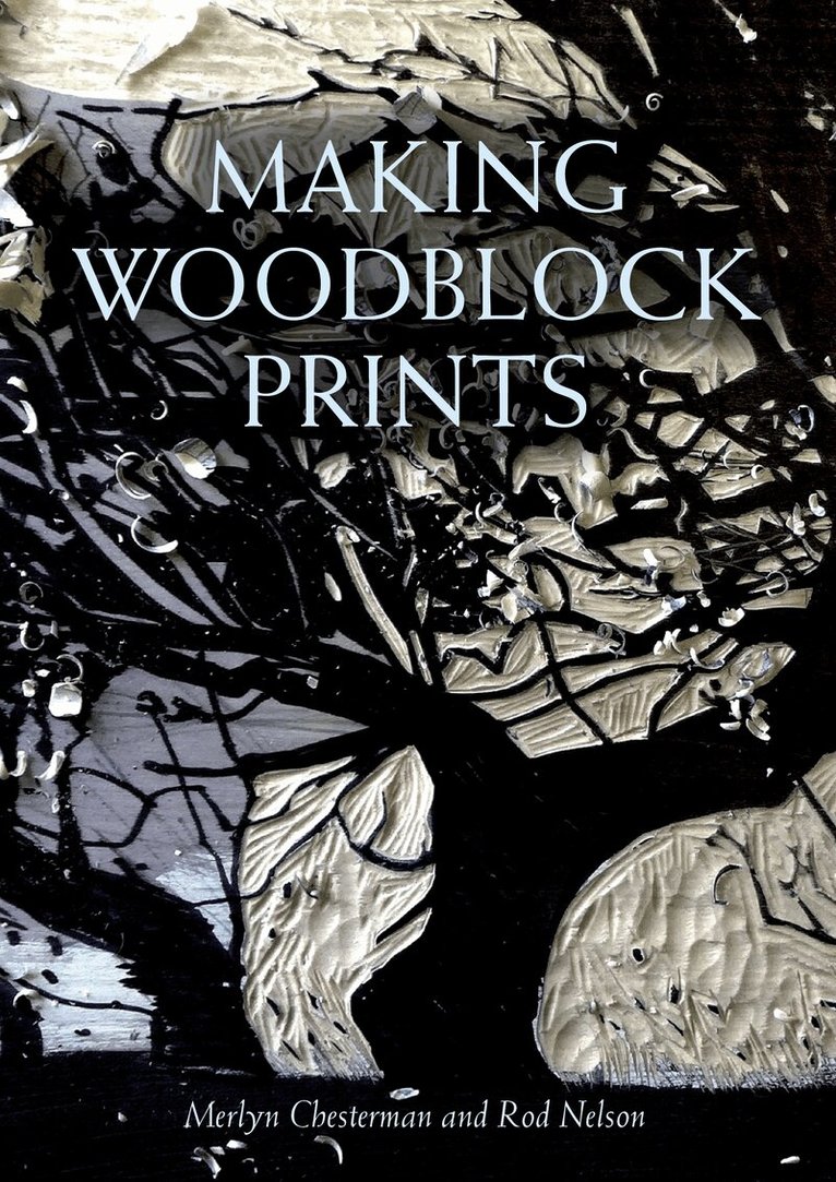 Merlyn Chesterman, Rod Nelson - Making Woodblock Prints, Häftad. Tillgänglighet: Lägg i varukorg