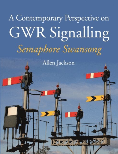 Allen Jackson - Contemporary Perspective on GWR Signalling, E-bok