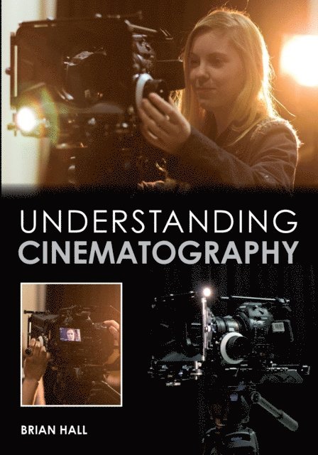 Brian Hall - Understanding Cinematography, E-bok