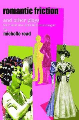 Michelle Read - Romantic Friction & Other Plays, Häftad