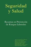 Seguridad Y Salud: Recursos En Prevencion De Riesgos Laborales