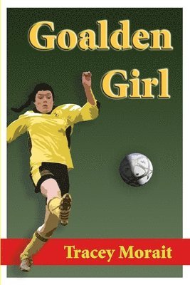 Tracey Morait - Goalden Girl, Häftad. Tillgänglighet: Lägg i varukorg