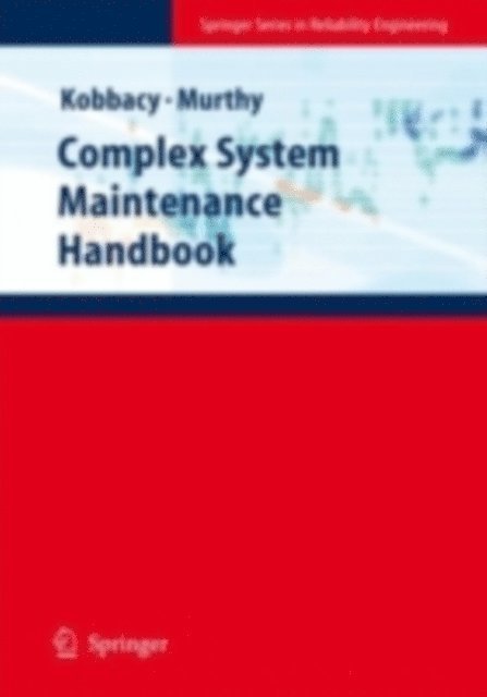 D. N. Prabhakar Murthy, Khairy Ahmed Helmy Kobbacy - Complex System Maintenance Handbook, E-bok