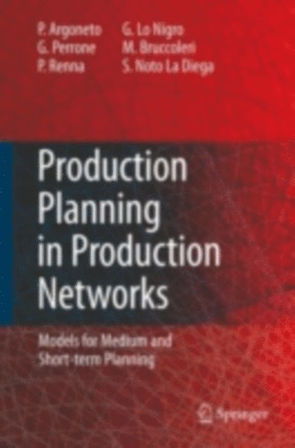 Sergio Noto La Diega, Manfredi Bruccoleri, Giovanna Lo Nigro, Paolo Renna, Giovanni Perrone, Pierluigi Argoneto - Production Planning in Production Networks, E-bok