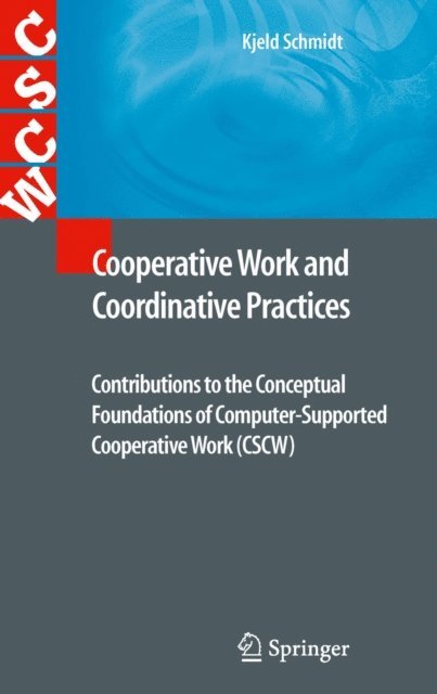 Kjeld Schmidt - Cooperative Work and Coordinative Practices, E-bok