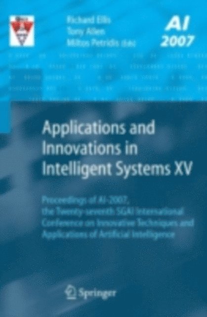 Miltos Petridis, Tony Allen, Richard Ellis - Applications and Innovations in Intelligent Systems XV, E-bok