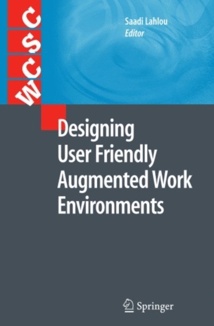Saadi Lahlou - Designing User Friendly Augmented Work Environments, E-bok