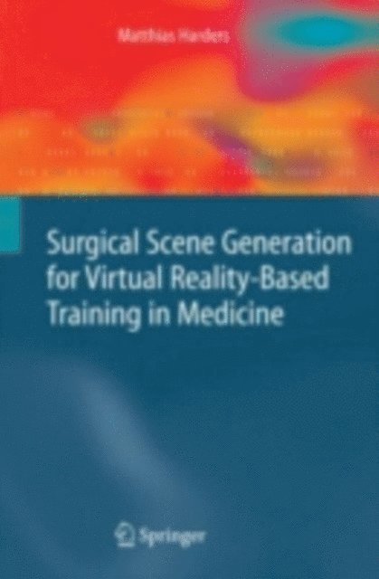 Matthias Harders - Surgical Scene Generation for Virtual Reality-Based Training in Medicine, E-bok