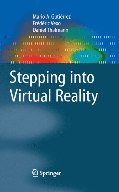 Daniel Thalmann, F. Vexo, Mario Gutierrez - Stepping into Virtual Reality, E-bok
