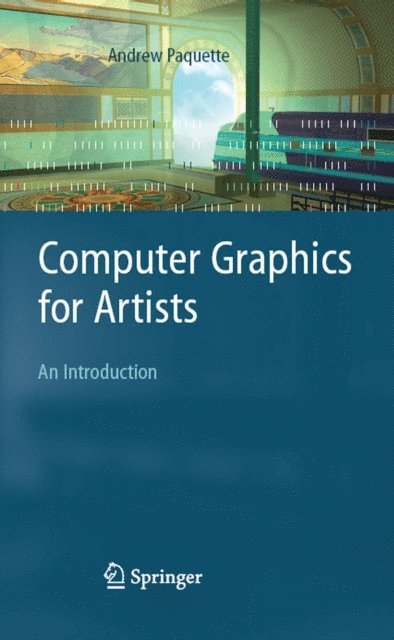 Andrew Paquette - Computer Graphics for Artists: An Introduction, E-bok