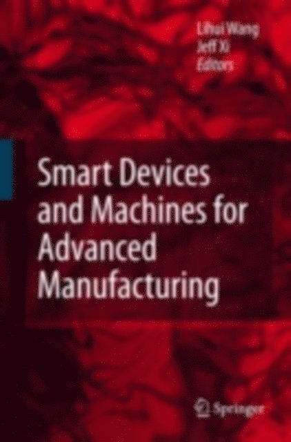 Fengfeng Xi, Lihui Wang - Smart Devices and Machines for Advanced Manufacturing, E-bok