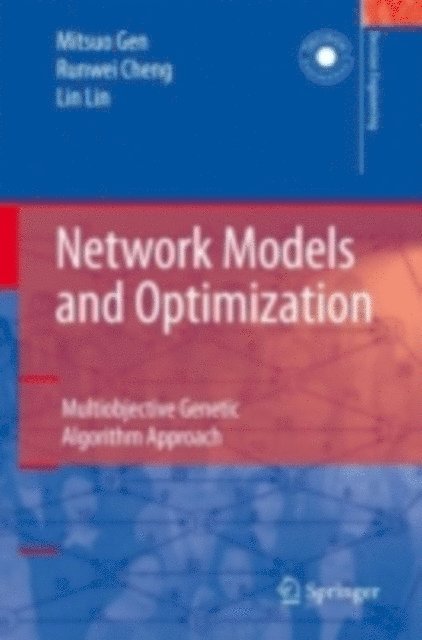 Lin Lin, Runwei Cheng, Mitsuo Gen - Network Models and Optimization, E-bok