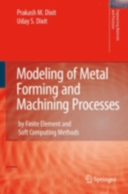 U.S. Dixit, Prakash Mahadeo Dixit - Modeling of Metal Forming and Machining Processes, E-bok