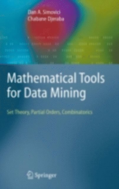 Chaabane Djeraba, Dan A. Simovici - Mathematical Tools for Data Mining, E-bok
