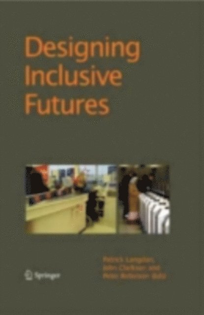 P. Robinson, P. John Clarkson, P. Langdon - Designing Inclusive Futures, E-bok