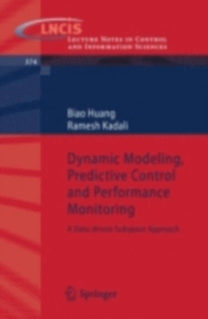 Ramesh Kadali, Biao Huang - Dynamic Modeling, Predictive Control and Performance Monitoring, E-bok