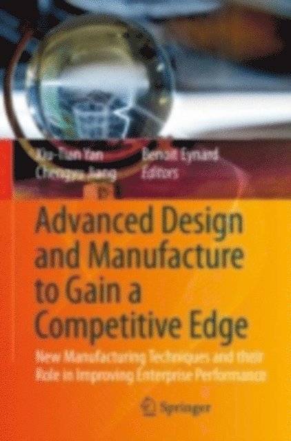 Benoit Eynard, Chengyu Jiang, Xiu-Tian Yan - Advanced Design and Manufacture to Gain a Competitive Edge, E-bok
