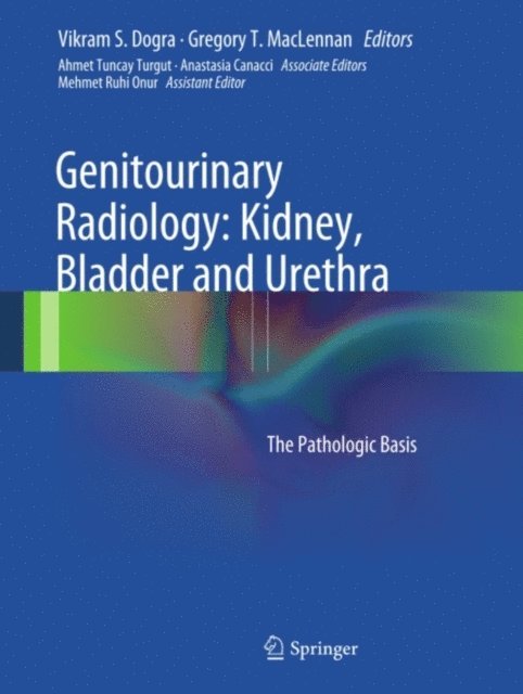 Gregory T. MacLennan, Vikram S. Dogra - Genitourinary Radiology: Kidney, Bladder and Urethra, E-bok