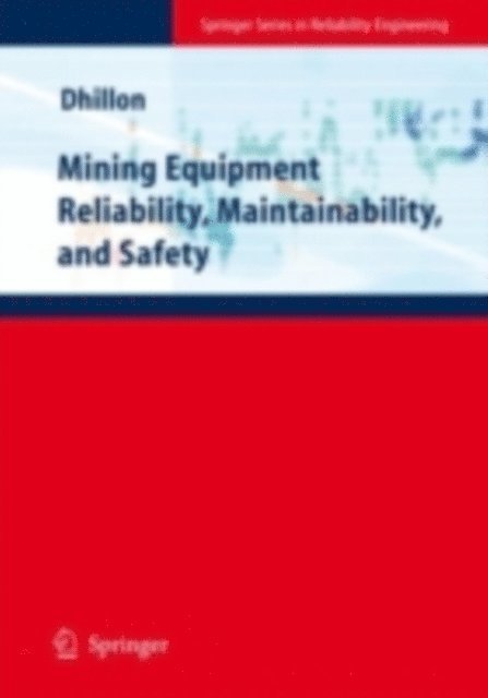 Balbir S. Dhillon - Mining Equipment Reliability, Maintainability, and Safety, E-bok