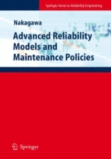 Toshio Nakagawa - Advanced Reliability Models and Maintenance Policies, E-bok