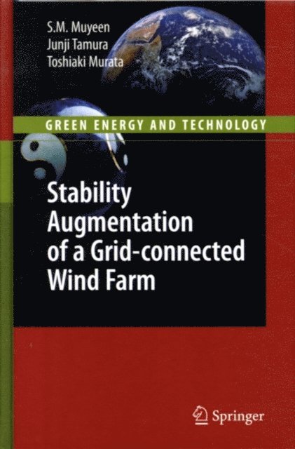 Toshiaki Murata, Junji Tamura, S. M. Muyeen - Stability Augmentation of a Grid-connected Wind Farm, E-bok