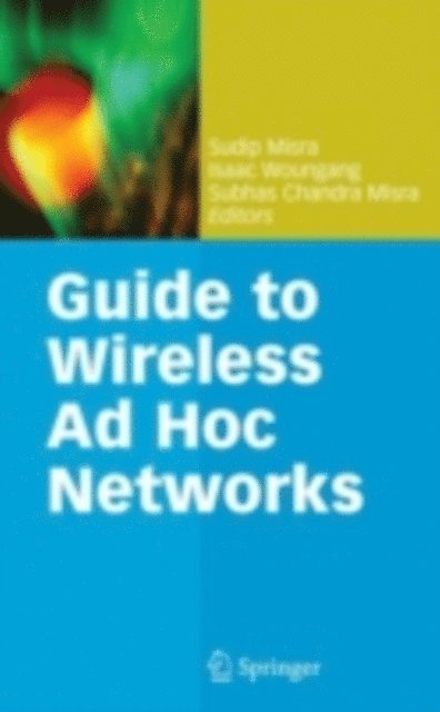 Subhas Chandra Misra, Isaac Woungang, Sudip Misra - Guide to Wireless Ad Hoc Networks, E-bok
