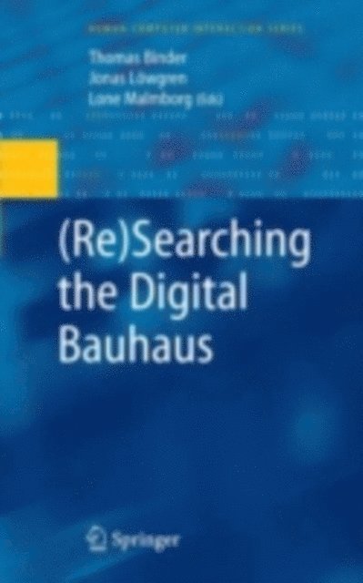 Lone Malmborg, Jonas Lowgren, Thomas Binder - (Re)Searching the Digital Bauhaus, E-bok