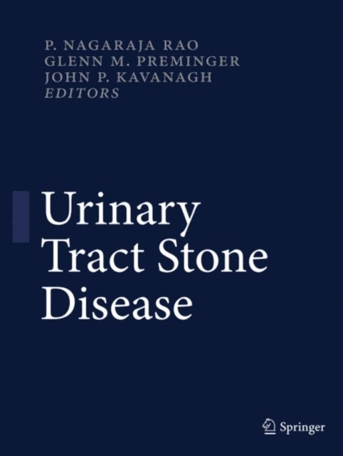 John P. Kavanagh, Glenn M. Preminger, Nagaraja P. Rao - Urinary Tract Stone Disease, E-bok