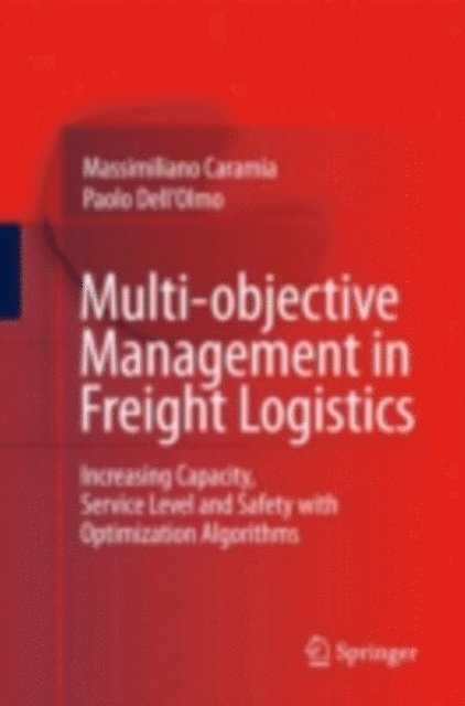 Paolo Dell'Olmo, Massimiliano Caramia - Multi-objective Management in Freight Logistics, E-bok