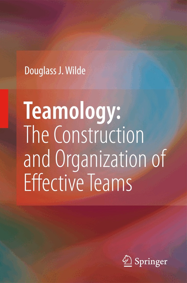 Douglass J. Wilde - Teamology: The Construction and Organization of Effective Teams, Inbunden. Tillgänglighet: Lägg i varukorg