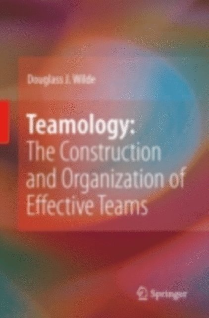 Douglass J. Wilde - Teamology: The Construction and Organization of Effective Teams, E-bok. Tillgänglighet: Lägg i varukorg