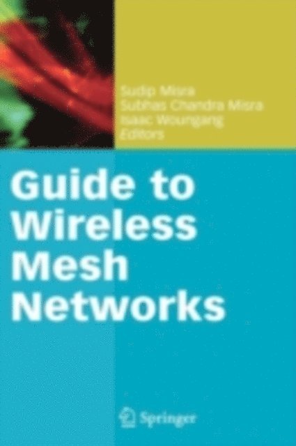 Isaac Woungang, Subhas Chandra Misra, Sudip Misra - Guide to Wireless Mesh Networks, E-bok