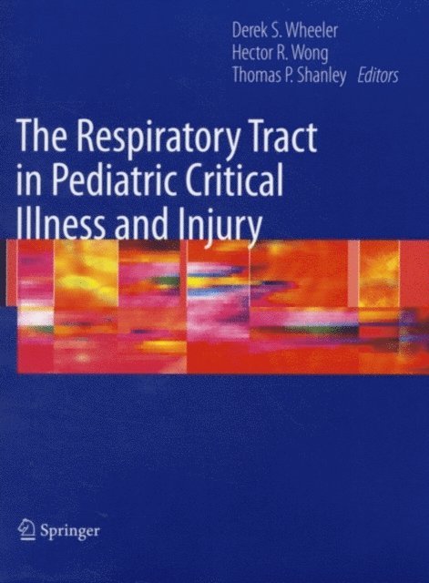 Thomas P. Shanley, Hector R. Wong, Derek S. Wheeler - Respiratory Tract in Pediatric Critical Illness and Injury, E-bok