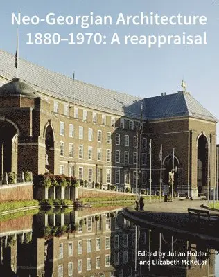 Julian Holder, Professor Elizabeth McKellar - Neo-Georgian Architecture 1880-1970, Inbunden. Tillgänglighet: Tillfälligt slut