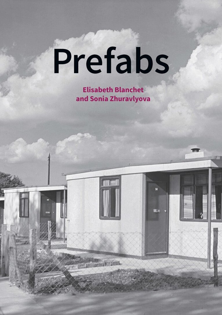 Elisabeth Blanchet, Sonia Zhuravlyova - Prefabs, Häftad