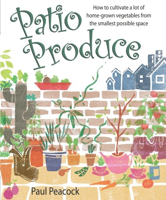 Paul Peacock - Patio Produce, E-bok