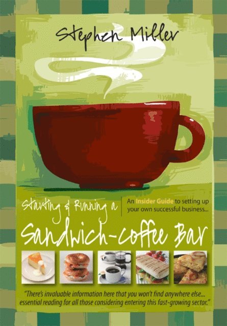 Stephen Miller - Starting and Running a Sandwich-Coffee Bar, 2nd Edition, E-bok