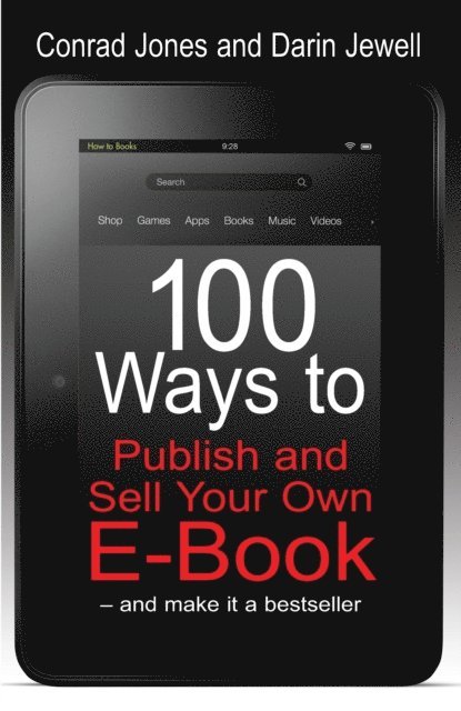 Darin Jewell, Conrad Jones - 100 Ways To Publish and Sell Your Own Ebook, E-bok