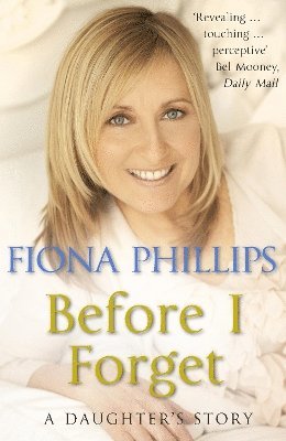 Fiona Phillips - Before I Forget, Häftad. Tillgänglighet: Lägg i varukorg