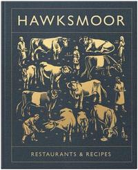 Hawksmoor: Restaurants &; Recipes