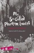 My So-Called Phantom Lovelife