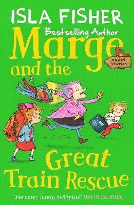 Marge and the Great Train Rescue by Isla Fisher