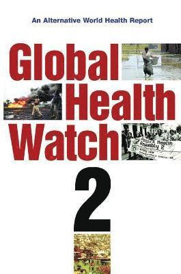 People's Health Movement, Medact, Medico International, Third World Network, Health Action International, Asociación Latinoamericana de Medicina Social, Health Poverty Action - Global Health Watch 2, Inbunden