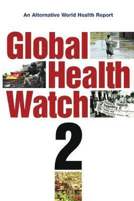 People's Health Movement, Medact, Medico International, Third World Network, Health Action International, Asociación Latinoamericana de Medicina Social, Health Poverty Action - Global Health Watch 2, Häftad