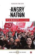 Angry Nation: Turkey since 1989
