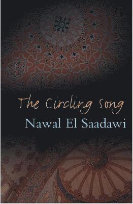 Nawal El Saadawi - Circling Song, Inbunden