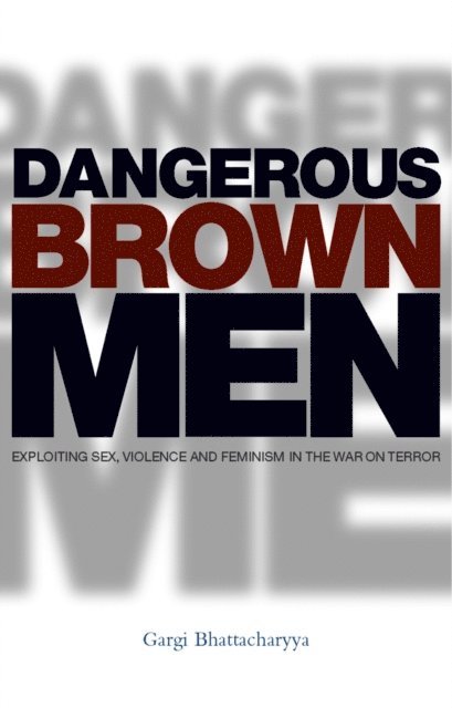 Professor Gargi Bhattacharyya - Dangerous Brown Men, E-bok