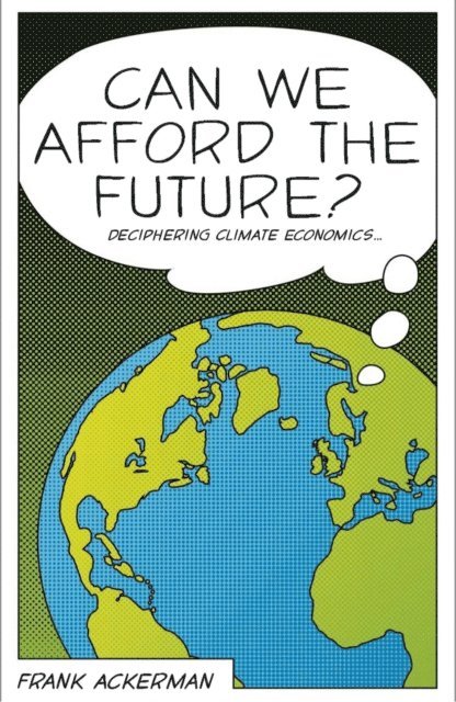 Frank Ackerman - Can We Afford the Future?, E-bok