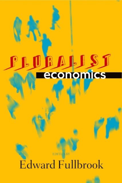 Edward Fullbrook - Pluralist Economics, E-bok
