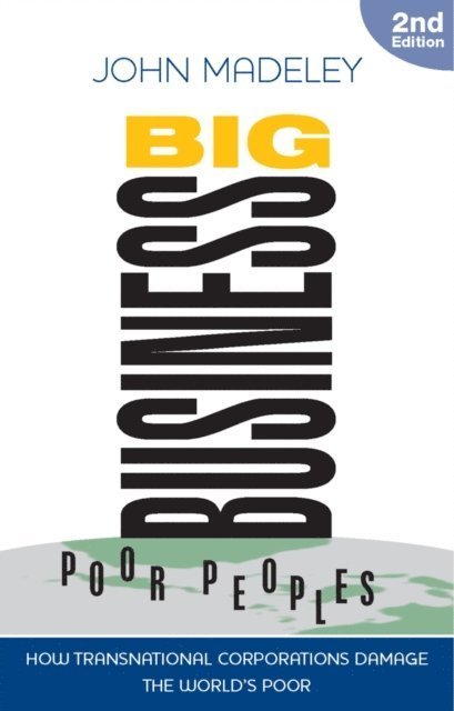 John Madeley - Big Business, Poor Peoples, E-bok